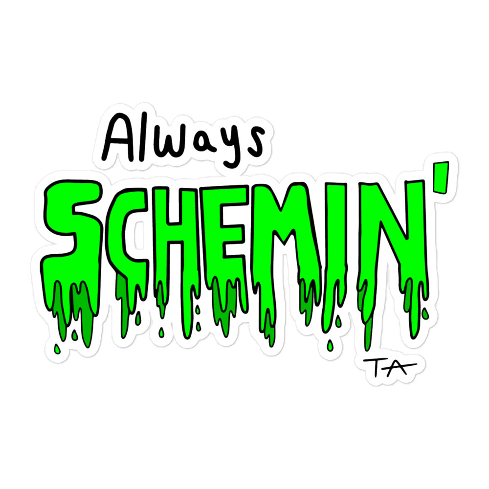 Always Schemin' (Green) Sticker