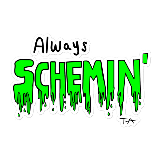 Always Schemin' (Green) Sticker
