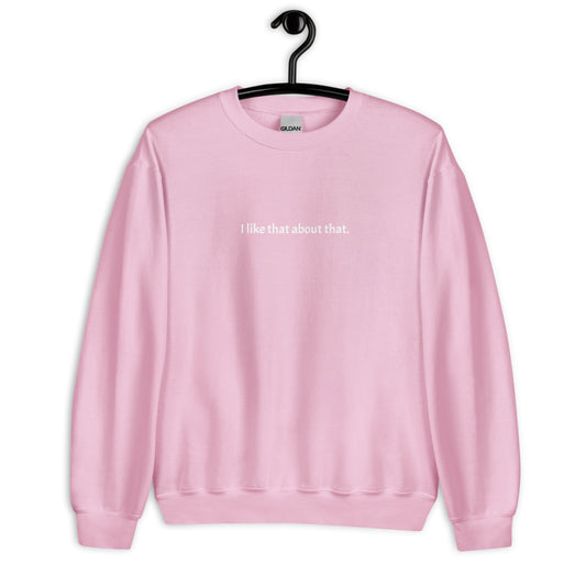 I Like That Sweatshirt