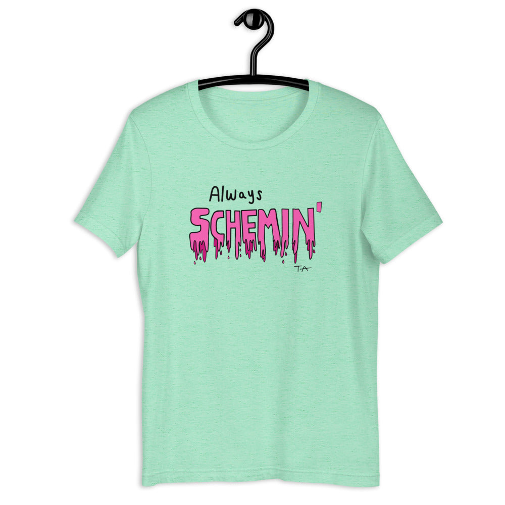 Always Schemin' (Pink) T-shirt