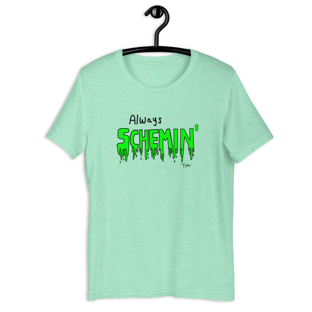Always Schemin' (Green) T-shirt