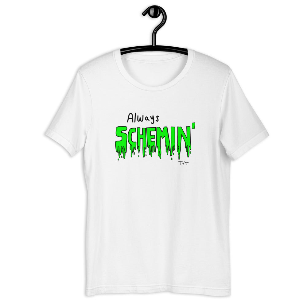 Always Schemin' (Green) T-shirt