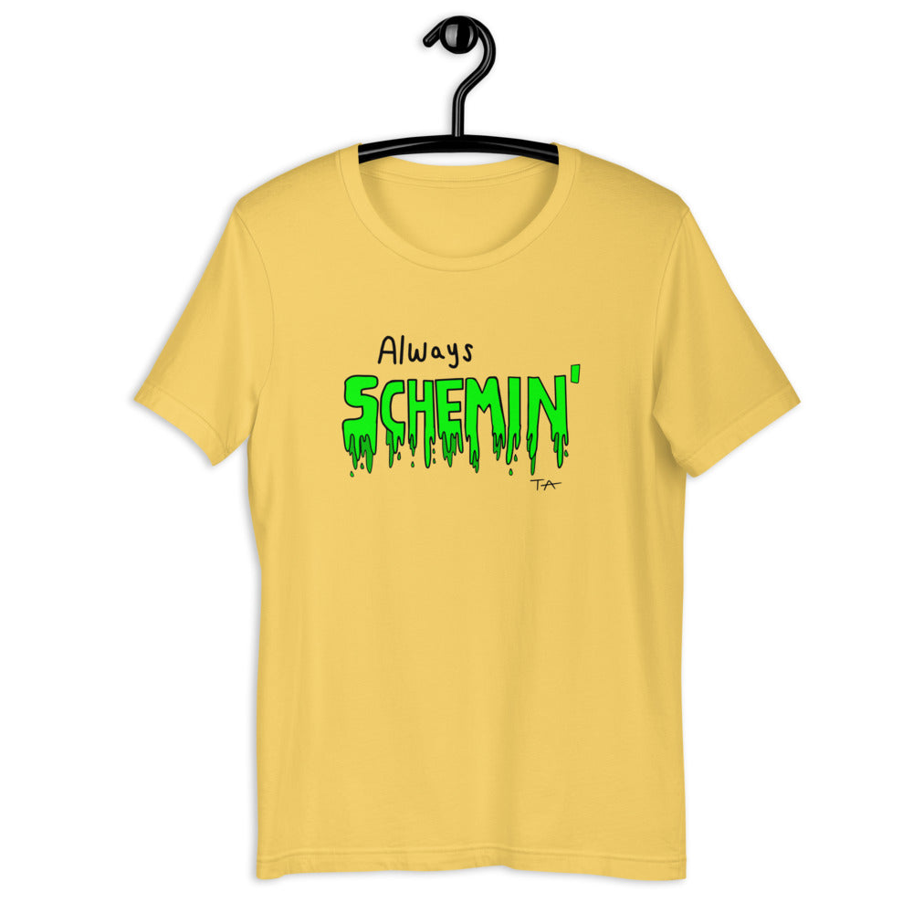 Always Schemin' (Green) T-shirt